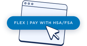 <p>Select “Flex | Pay with HSA/FSA” at checkout</p>